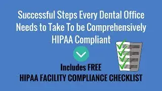 Successful Steps Every Dental Office Needs to Take To be Comprehensively HIPAA Compliant