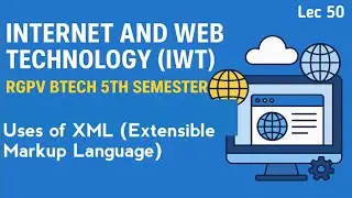 Uses of XML (Extensible Markup Language) | Internet & Web Technology | Lec 50