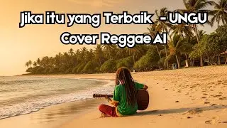 Jika itu yang Terbaik - UNGU (Cover Reggae AI)