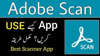 Adobe Scan App Complete Urdu Tutorial | Adobe Scan Kaise Use Kare | Best Scanning App