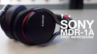 Sony MDR-1A First Impressions Review