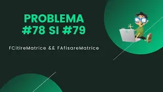 REZOLVARE Pbinfo || Problema 78 FCitireMatrice si 79 FAfisareMatrice[C++]
