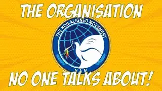 The International Organisation No One Talks About - Non Aligned Movement