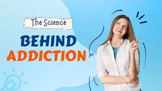 The Science Behind Addiction: Brain, Behavior, and Recovery