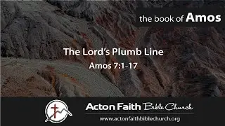 The Lord's Plumb Line - Amos 7