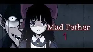 Mad Father - Part 1 | Aya&rsquo;s Nightmare Begins (RPG Horror) l PC