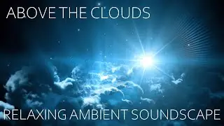 Relaxing Ambient Soundscape - Above The Clouds - Ethereal Synths/Chorus/Bright Ambience - Jet Flybys