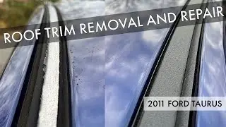 2011 Taurus Roof Molding Removal and Installation &ndash; How to Remove Car Roof Trim &ndash; Peeling Roof Trim