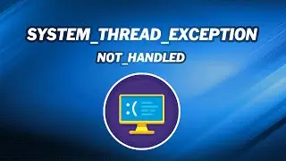 How to Fix System Thread Exception not Handled in Windows 10 (3 Ways)