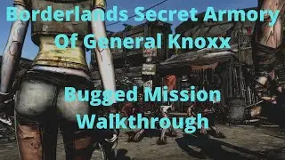 Borderlands Secret Armory Of General Knoxx Bugged Mission Walkthrough