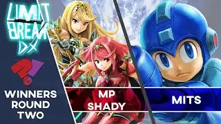 Limit Break DX - MP | Shady (Pyra & Mythra) vs. mits (Mega Man) / Winners Round 2