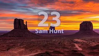 Sam Hunt - 23 (Lyrics) - Audio at 192khz, 4k Video