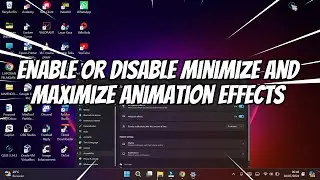 How to Enable or Disable Minimize and Maximize Animation Effects on Windows 11