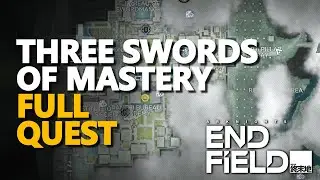 Three Swords of Mastery FULL QUEST Arknights Endfield