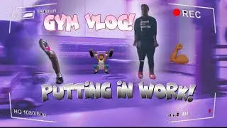 PUTTING THAT WORK IN!💪🏾|Gym Vlog