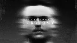 Criminal Mayhem - Lobotomy (Official Videoclip)