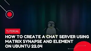 How to Create a Chat Server Using Matrix Synapse and Element on Ubuntu 22.04 | VPS Tutorial