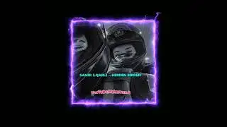 Samir ilqarli  &mdash; Herden birden  Speed up  2024 Remix