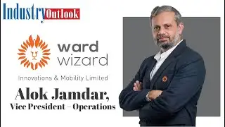 Exclusive interview with Alok Jamdar, VP - Operations, at Wardwizard Innovations and Mobility Ltd.