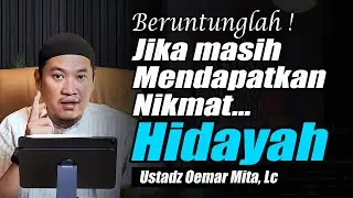 Nikmat terbesar adalah Nikmat mendapatkan Hidayah ~ Ustadz Oemar Mita, Lc Terbaru