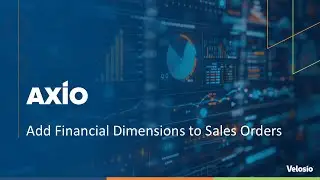 How to Add Financial Dimensions to Sales Orders in Dynamics 365 with AXIO