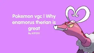 Pokemon vgc | Why enamorus therian is great