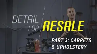 Detailing vehicle Carpets and Upholstery - Detail for Resale Episode 3