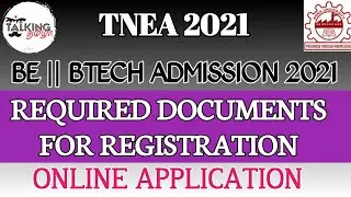 TNEA 2021 || REQUIRED DOCUMENTS FOR REGISTRATION || BE BTECH ONLINE COUNSELING || @talkingtamila