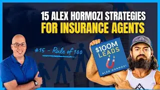 ALEX HORMOZI $100M LEADS FOR INSURANCE AGENTS: Rule of 100