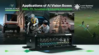 Applications of AI Vision Boxes: AMRs, ITS, Surveillance & Industrial Automation | Vision Vitals