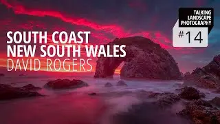 Talking Landscape Photography #14 - South Coast New South Wales
