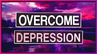 OVERCOME DEPRESSION | 10 Minute Affirmation