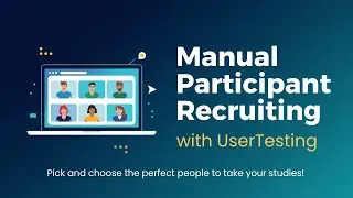 UserTesting Tutorial: Manual Recruiting of Participants