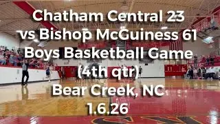 Chatham Central vs Bishop Mc Guinness boys basketball game (4th quarter) - 1.6.26