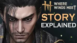 The Full Story of Where Winds Meet (Tian Ying) Explained