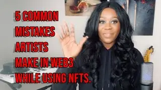 5 Common Mistakes Artists Make in Web3 While Selling Art Using NFTS