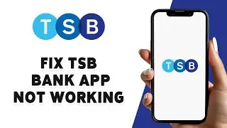 How To Fix TSB Bank App Not Working 2024 | Troubleshoot TSB Bank Mobile App Issues