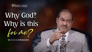 Why God? Why is this for me? |  Dr D.G.S. Dhinakaran  | Jesus Calls