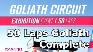 Forza Horizon 3: 50 Laps of Goliath Challenge Complete!