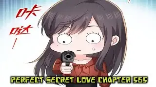Where's My Bullets? &trade; Perfect Secret Love Chapter 565