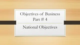 objectives of business part # 4 #National objectives