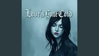 Love&rsquo;s Gone Cold