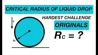 [JEE ADVANCED] CRITICAL RADIUS OF LIQUID DROP ON COMBINING DROPLETS [ PROBLEMS IN SCHOOL PHYSICS ]