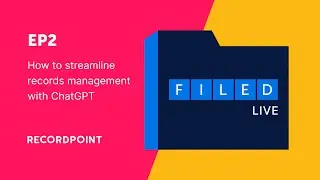 FILED Live | How to streamline records management with ChatGPT