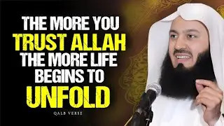 THE MORE YOU TRUST ALLAH THE MORE LIFE BEGINS TO UNFOLD | Mufti Menk