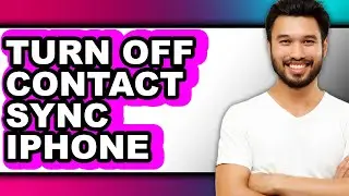 How to Turn Off Contact Sync Iphone - Step by Step