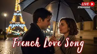 French Love Songs &ndash; Emotional Romance Music | Musique d&rsquo;Amour &Eacute;motionnelle ❤️