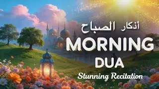 Peaceful Morning Dua 💕 (أذكار الصباح) for Protection, Blessings, Rizq, and Tasbih #morningprayer