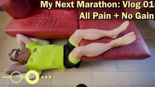My Next Marathon: Vlog 01 All Pain + No Gain