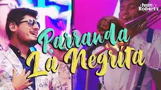 PARRANDA LA NEGRITA - Iván Robert's Orquesta